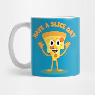 Have a slice day. Mug